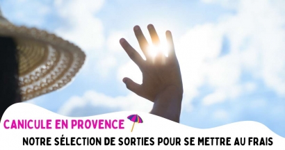 Canicule en Provence : notre sélection de sorties pour se mettre au frais