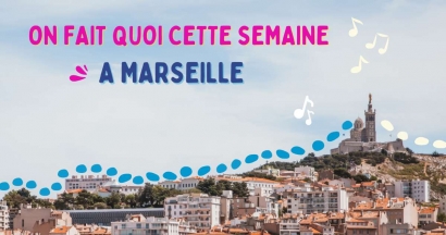Il se passe quoi cette semaine à Marseille ?